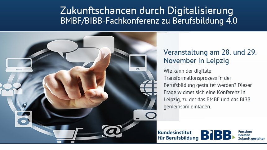 „Zukunftschancen durch Digitalisierung“ – eine Fachkonferenz von BMBF und BIBB