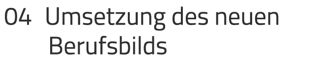 04 Umsetzung des neuen Berufsbilds